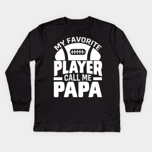 My Favorite Player Call Me Papa - Rugby football Kids Long Sleeve T-Shirt